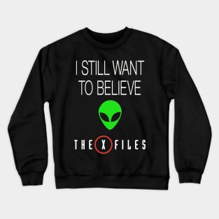 X Files I want to still believe Crewneck Sweatshirt